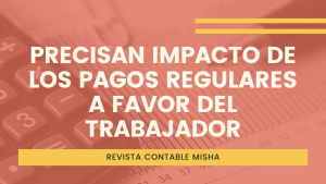 precisan impacto pagos reguladores a trabajadores