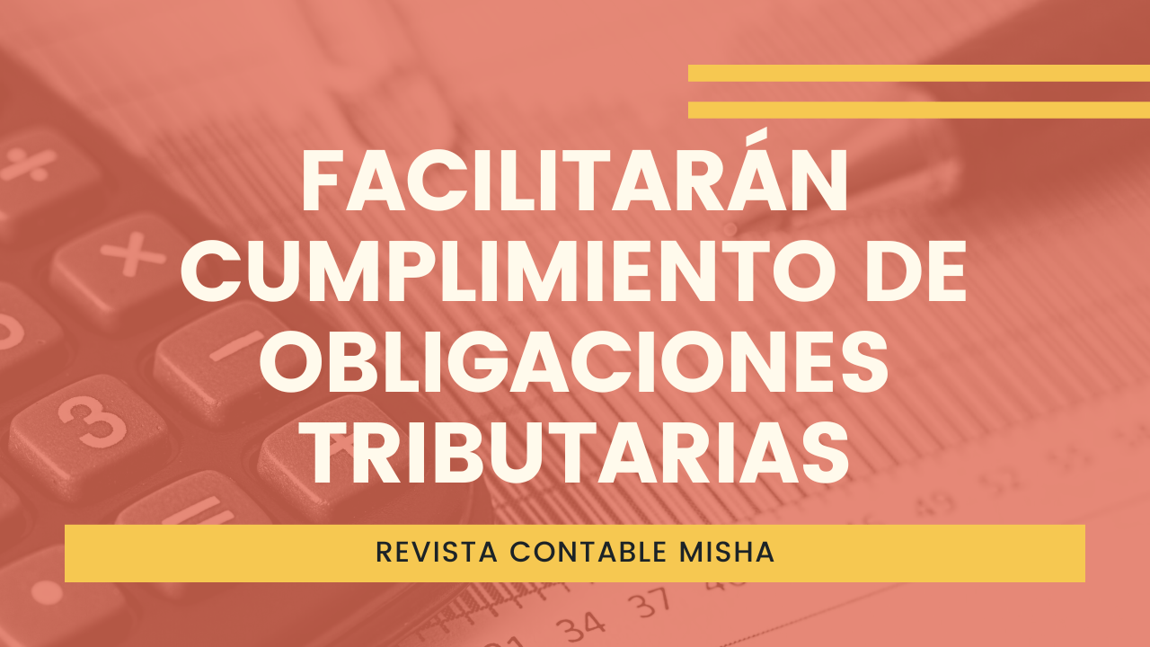 Facilitarán cumplimiento de obligaciones tributarias