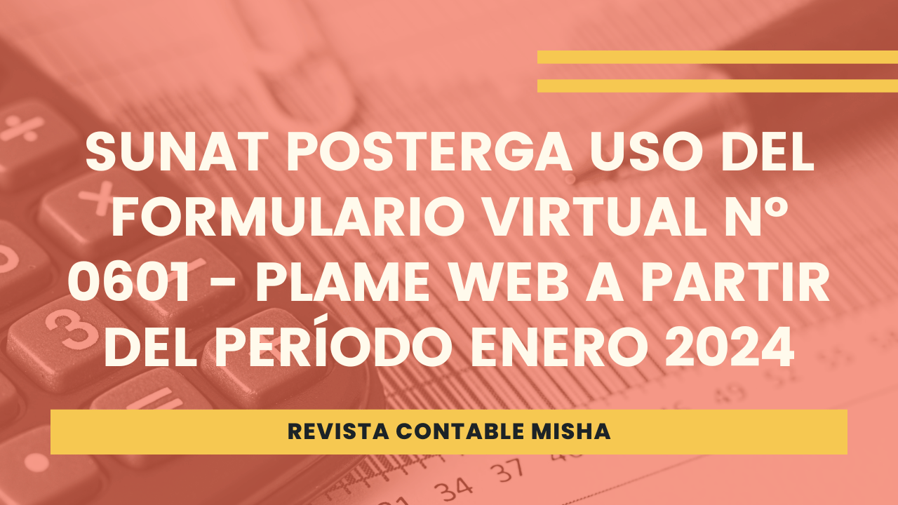 Sunat Posterga Uso Del Formulario Virtual N° 0601 Plame Web A Partir Del Período Enero 2024 7686